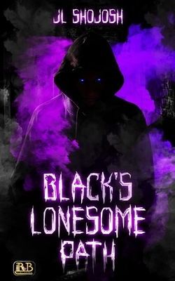 Black's Lonesome Path: A Short Story by J. L. Shojosh