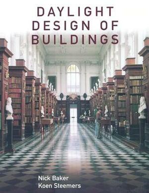 Daylight Design of Buildings: A Handbook for Architects and Engineers by Nick Baker