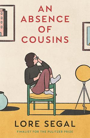 An Absence of Cousins: A Novel by Lore Segal