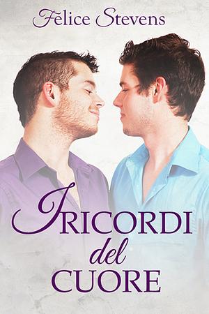 I ricordi del cuore by Felice Stevens