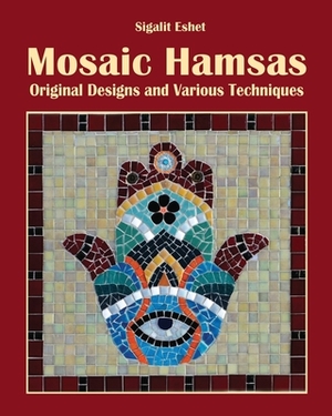 Mosaic Hamsas: Original Designs and Various Techniques by Sigalit Eshet