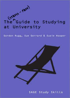 The Stress-Free Guide to Studying at University by Susie Hooper, Gordon Rugg, Sue Gerrard