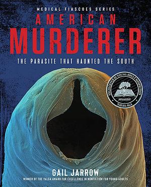 American Murderer: The Parasite That Haunted the South by Gail Jarrow