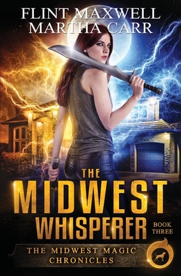 The Midwest Whisperer by Michael Anderle, Martha Carr, Flint Maxwell