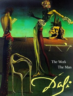 Dali: The Work the Man by Ramón Gómez de la Serna, Robert Descharnes, Eleanor R. Morse