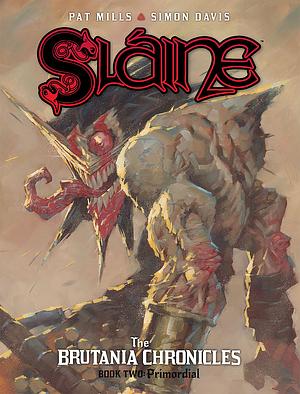 Slaine: The Brutania Chronicles, Book Two - Primordial by Pat Mills, Simon Davis