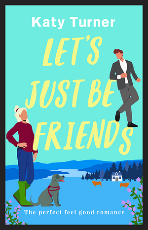 Let's Just Be Friends by Katy Turner