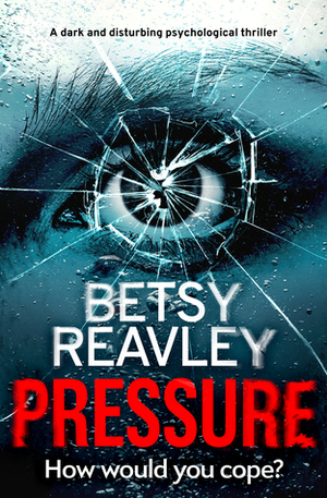 Pressure by Betsy Reavley