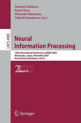 Neural Information Processing: 14th International Confernce, ICONIP 2007 Kitakyushu, Japan, November 13-16, 2007 Revised Selected Papers, Part II by 