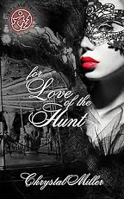 For Love of the Hunt: A Hunter and Hunted Novella  by Chrystal Miller