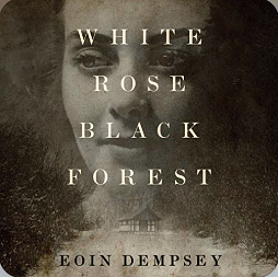 White Rose, Black Forest by Eoin Dempsey
