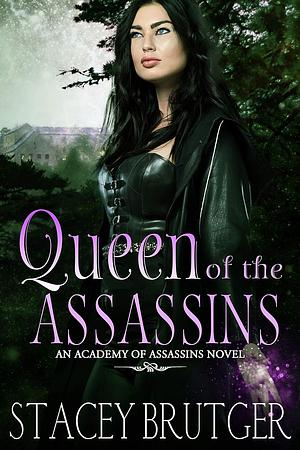 Queen of the Assassins by Stacey Brutger