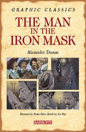 Graphic Classics the Man in the Iron Mask by Penko Gelev, Jim Pipe, Jim Pipe, Alexandre Dumas