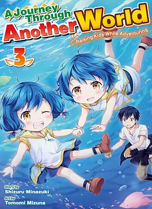 A Journey Through Another World: Raising Kids While Adventuring Vol. 3 by Tomomi Mizuna