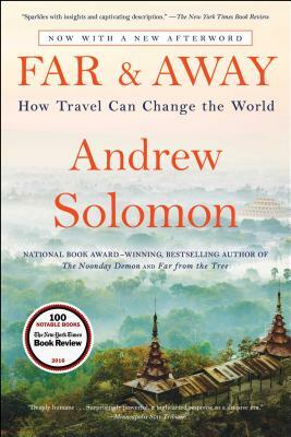 Far and Away: How Travel Can Change the World by Andrew Solomon
