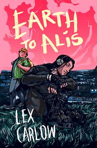 Earth to Alis by Lex Carlow