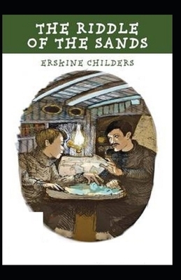 The Riddle of the Sands Illustrated by Erskine Childers