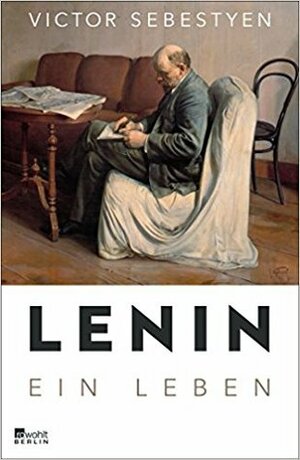 Lenin: Ein Leben by Victor Sebestyen