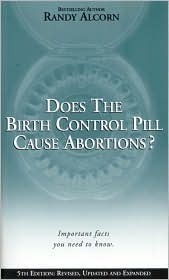 Does the Birth Control Pill Cause Abortions? by Randy Alcorn
