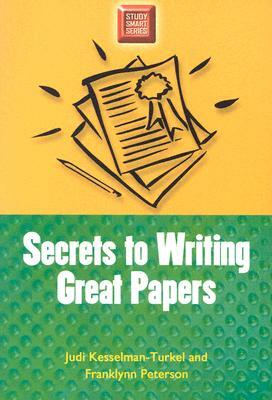 Secrets to Writing Great Papers by Judi Kesselman-Turkel