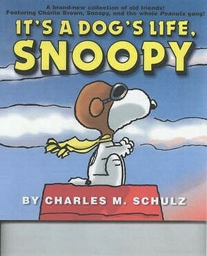 It's A Dog's Life, Snoopy by Charles M. Schulz