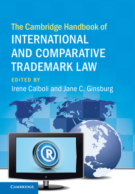 The Cambridge Handbook of International and Comparative Trademark Law by 