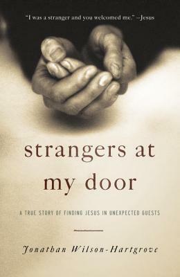 Strangers at My Door: An Experiment in Radical Hospitality by Jonathan Wilson-Hartgrove