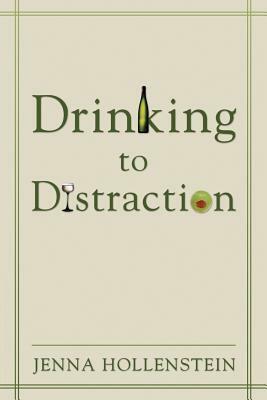 Drinking to Distraction by Jenna Hollenstein
