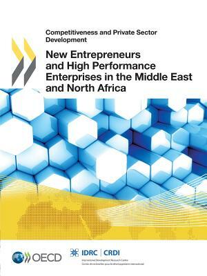 New Entrepreneurs and High Performance Enterprises in the Middle East and North Africa by OECD