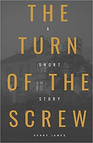 The Turn of the Screw (American Classics Edition) by Henry James