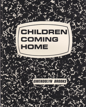 Children Coming Home by Gwendolyn Brooks