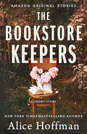 The Bookstore Keepers by Alice Hoffman