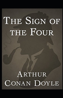 The Sign of the Four Illustrated by Arthur Conan Doyle