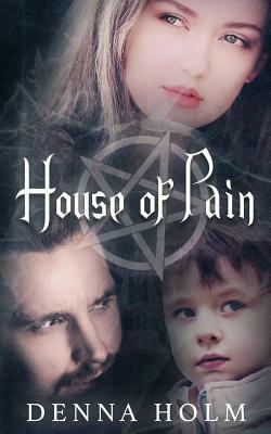 House of Pain by Denna Holm