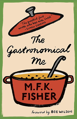 The Gastronomical Me by M.F.K. Fisher, David Bullen
