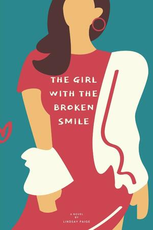 The Girl with the Broken Smile by Lindsay Paige