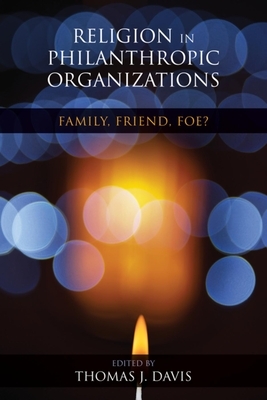 Religion in Philanthropic Organizations: Family, Friend, Foe? by 