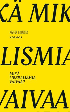 Mikä liberalismia vaivaa? by Pontus Purokuru, Veikka Lahtinen