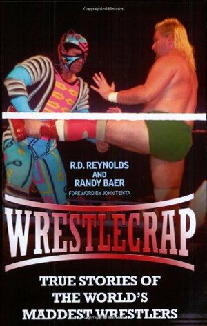 Wrestlecrap by Randy Baer, R.D. Reynolds