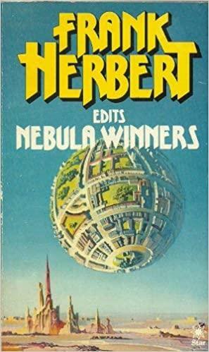 Nebula Winners by George R.R. Martin, Edward Bryant, Ben Bova, Barry B. Longyear, Frank Herbert, Vonda N. McIntyre, Jack Dann, Orson Scott Card, Joanna Russ