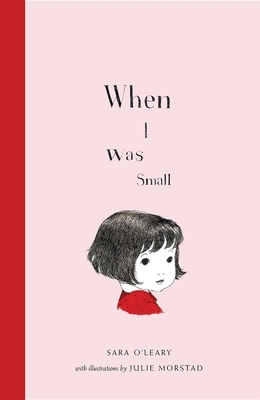 When I Was Small by Sara O'Leary