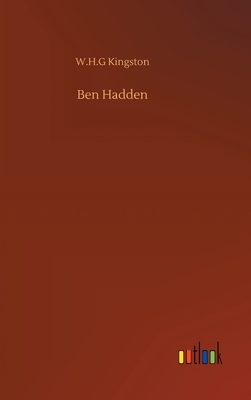 Ben Hadden by W. H. G. Kingston