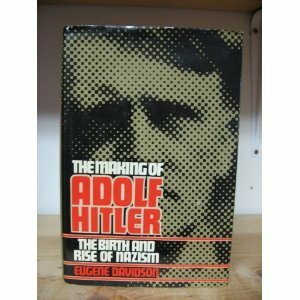 The Making of Adolf Hitler by Eugene Davidson