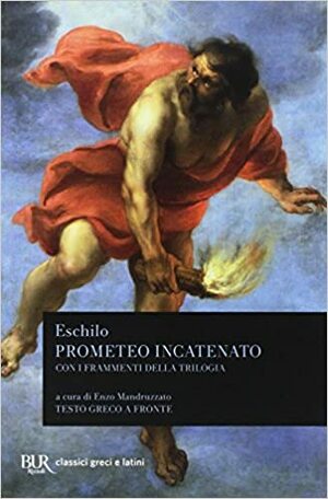 Prometeo incatenato: con i frammenti della trilogia by Aeschylus