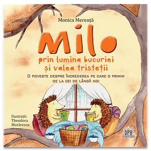 Milo prin lumina bucuriei și valea tristeții by Monica Mereuță