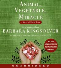 Animal, Vegetable, Miracle: A Year of Food Life by Steven L. Hopp, Camille Kingsolver, Barbara Kingsolver