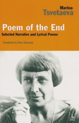 Poem of the End: Selected Narrative and Lyrical Poetry by Marina Tsvetaeva, Laura Weeks, Nina Kossman