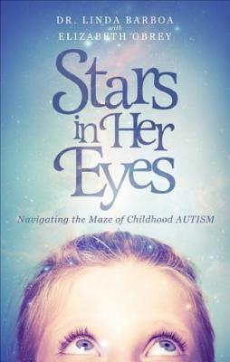 Stars in Her Eyes: Navigating the Maze of Childhood Autism by Linda Barboa