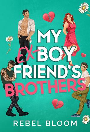 My Ex-Boyfriend's Brothers by Rebel Bloom