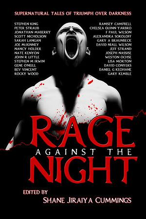 Rage Against the Night by Shane Jiraiya Cummings, Scott Nicholson, F. Paul Wilson, Jonathan Maberry, Peter Straub, Ramsey Campbell, Rocky Wood, Nancy Holder, Chelsea Quinn Yarbro, Stephen King